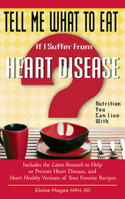 Tell Me What to Eat If I Suffer from Heart Disease (Nutrition You Can Live With) by Elaine Magee, 9781601630971