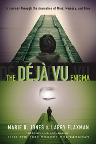 The Déjà vu Enigma (A Journey Through the Anomalies of Mind, Memory and Time) by Marie D. Jones, Larry Flaxman, 9781601631046