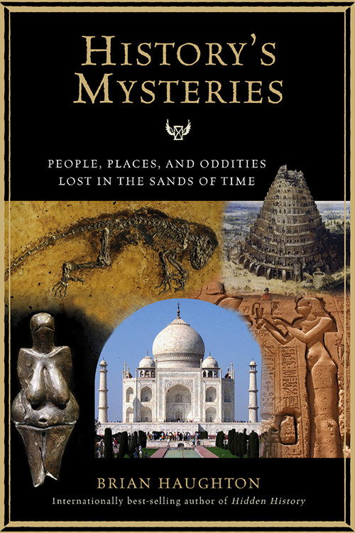 History's Mysteries (People, Places and Oddities Lost in the Sands of Time) by Brian Haughton, 9781601631077