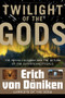 Twilight of the Gods (The Mayan Calendar and the Return of the Extraterrestrials) by Erich von Däniken, Giorgio Tsoukalos, Nicholas Quaintmere, 9781601631411