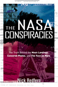 The NASA Conspiracies (The Truth Behind the Moon Landings, Censored Photos, and The Face on Mars) by Nick Redfern, 9781601631497