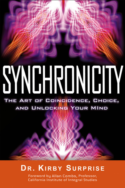 Synchronicity (The Art of Coincidence, Choice, and Unlocking Your Mind) by Kirby Surprise, Allan Combs, 9781601631831