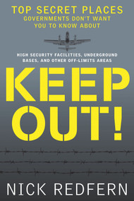 Keep Out! (Top Secret Places Governments Don't Want You to Know About) by Nick Redfern, 9781601631848