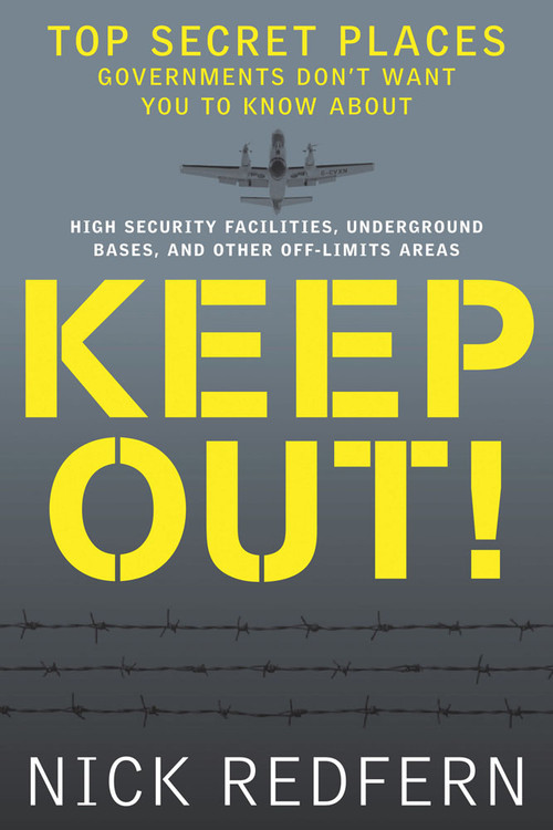 Keep Out! (Top Secret Places Governments Don't Want You to Know About) by Nick Redfern, 9781601631848