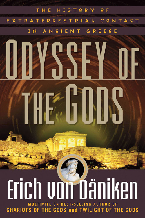 Odyssey of the Gods (The History of Extraterrestrial Contact in Ancient Greece) by Erich von Däniken, 9781601631923