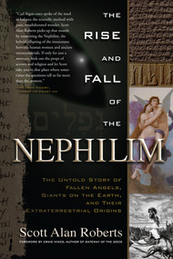 The Rise and Fall of the Nephilim (The Untold Story of Fallen Angels, Giants on the Earth, and Their Extraterrestrial Origins) by Scott Alan Roberts, Craig Hines, 9781601631978