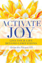 Activate Joy (Live Your Life Beyond Limitations) by AlixSandra Parness, 9781601632135