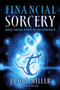 Financial Sorcery (Magical Strategies to Create Real and Lasting Wealth) by Jason Miller, 9781601632180