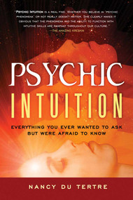Psychic Intuition (Everything You Ever Wanted to Ask But Were Afraid to Know) by Nancy du Tertre, 9781601632272