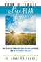 Your Ultimate Life Plan (How to Deeply Transform Your Everyday Experience and Create Changes that Last) by Jennifer Howard, 9781601632319