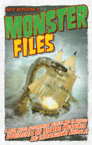 Monster Files (A Look Inside Government Secrets and Classified Documents on Bizarre Creatures and Extraordinary Animals) by Nick Redfern, 9781601632630