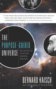 The Purpose-Guided Universe (Believing in Einstein, Darwin, and God) by Bernard  Haisch, 9781601632777