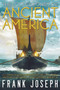 The Lost Colonies of Ancient America (A Comprehensive Guide to the Pre-Columbian Visitors Who Really Discovered America) by Frank Joseph, 9781601632784