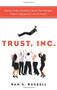 Trust, Inc. (How to Create a Business Culture That Will Ignite Passion, Engagement, and Innovation) by Nan S. Russell, 9781601632852