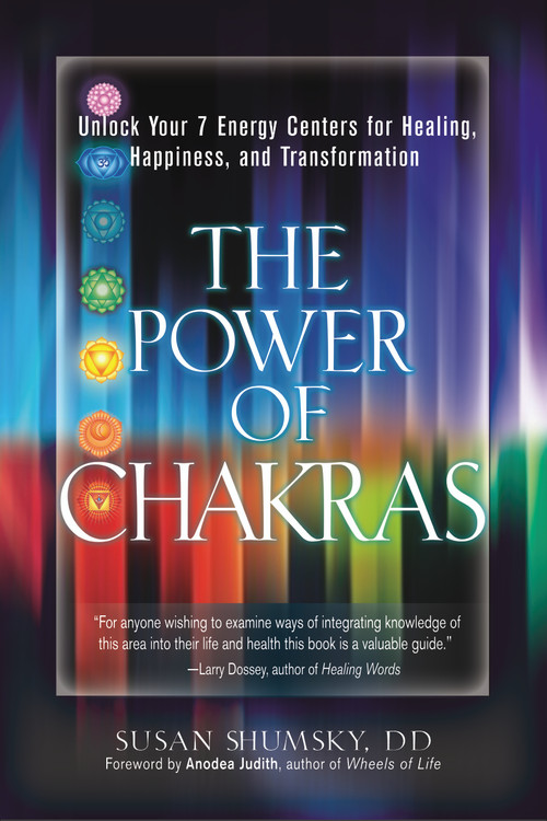 The Power of Chakras (Unlock Your 7 Energy Centers for Healing, Happiness and Transformation) by Susan Shumsky, 9781601632906