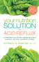 Your Nutrition Solution to Acid Reflux (A Meal-Based Plan to Help Manage Acid Reflux, Heartburn, and Other Symptoms of GERD) by Kimberly A. Tessmer, 9781601633231