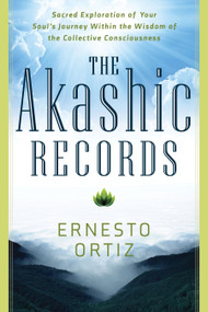 The Akashic Records (Sacred Exploration of Your Soul's Journey Within the Wisdom of the Collective Consciousness) by Ernesto Ortiz, 9781601633453