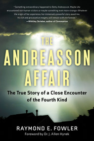 The Andreasson Affair (The True Story of a Close Encounter of the Fourth Kind) by Raymond E. Fowler, J. Allen Hynek, 9781601633460
