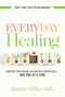 Everyday Healing (Stand Up, Take Charge, and Get Your Health Back...One Day at a Time) by Janette Hillis-Jaffe, 9781601633705