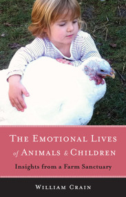 The Emotional Lives of Animals & Children (Insights from a Farm Sanctuary) by William Crain, 9781618520821