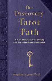 The Discovery Tarot Path (A New Model for Self-Reading with the Rider-Waite-Smith Deck) by Stephanie Leon Neal, 9781618521248