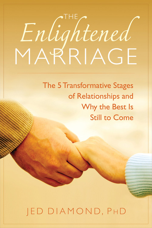 The Enlightened Marriage (The 5 Transformative Stages of Relationships and Why the Best Is Still to Come) by Jed Diamond, 9781632650504