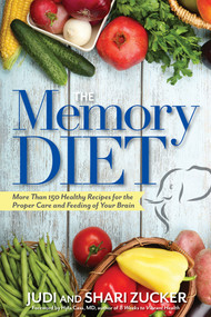 The Memory Diet (More Than 150 Healthy Recipes for the Proper Care and Feeding of Your Brain) by Judi Zucker, Shari Zucker, Hyla Cass, 9781632650511