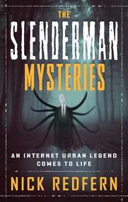 The Slenderman Mysteries (An Internet Urban Legend Comes to Life) by Nick Redfern, 9781632651129