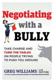 Negotiating with a Bully (Take Charge and Turn the Tables on People Trying to Push You Around) by Greg Williams, Harvey Mackay, 9781632651358