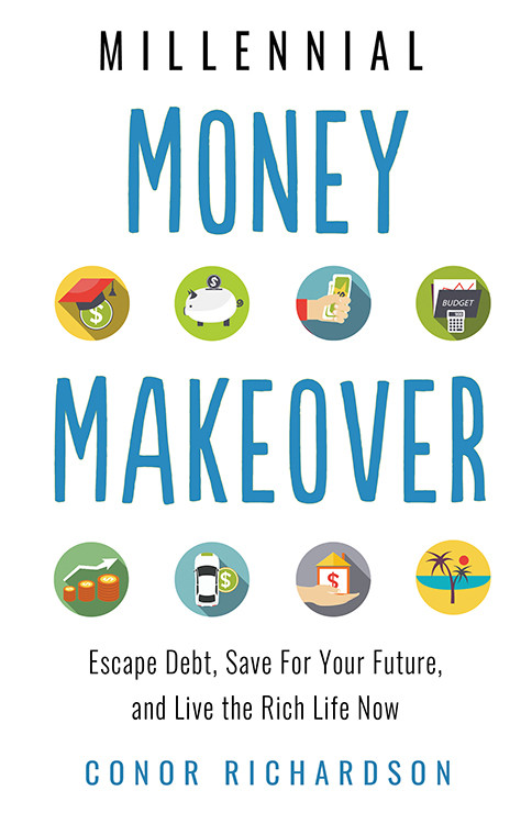 Millennial Money Makeover (Escape Debt, Save for Your Future, and Live the Rich Life Now) by Conor Richardson, 9781632651457
