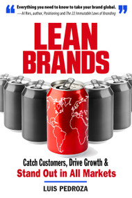 Lean Brands (Catch Customers, Drive Growth, and Stand Out in All Markets) by Luis Pedroza, 9781632651655