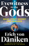 Eyewitness to the Gods (What I Kept Secret for Decades) by Erich von Däniken, 9781632651686