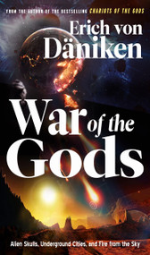 War of the Gods (Alien Skulls, Underground Cities, and Fire from the Sky) by Erich von Däniken, 9781632651716