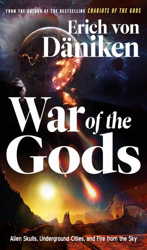 War of the Gods (Alien Skulls, Underground Cities, and Fire from the Sky) by Erich von Däniken, 9781632651716