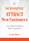 No Nonsense: Attract New Customers (100+ Ideas to Bring In More Customers) by Jerry R. Wilson, 9781632651808