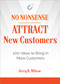 No Nonsense: Attract New Customers (100+ Ideas to Bring In More Customers) by Jerry R. Wilson, 9781632651808