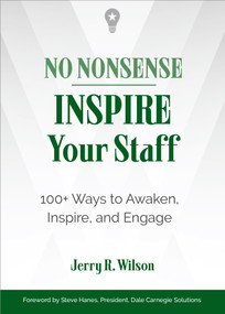 No Nonsense: Inspire Your Staff (100+ Ways to Awaken, Inspire, and Engage) by Jerry R. Wilson, 9781632651815
