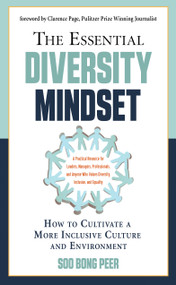 The Essential Diversity Mindset (How to Cultivate a More Inclusive Culture and Environment) by Soo Bong Peer, Clarence Page, 9781632651891
