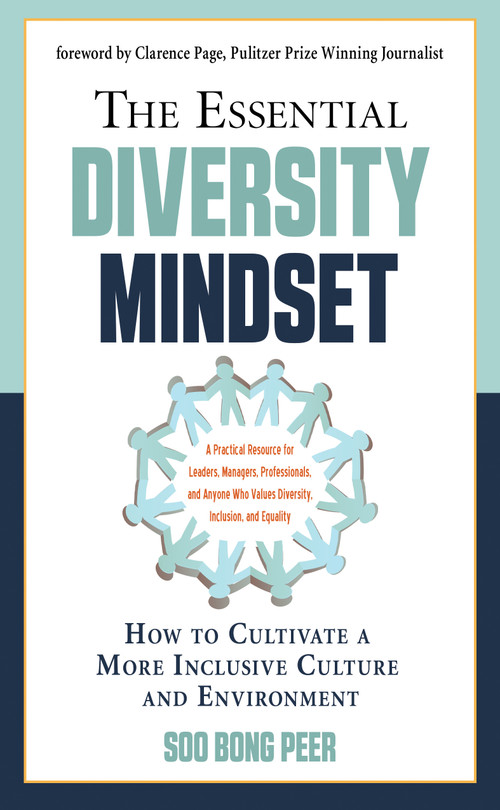 The Essential Diversity Mindset (How to Cultivate a More Inclusive Culture and Environment) by Soo Bong Peer, Clarence Page, 9781632651891