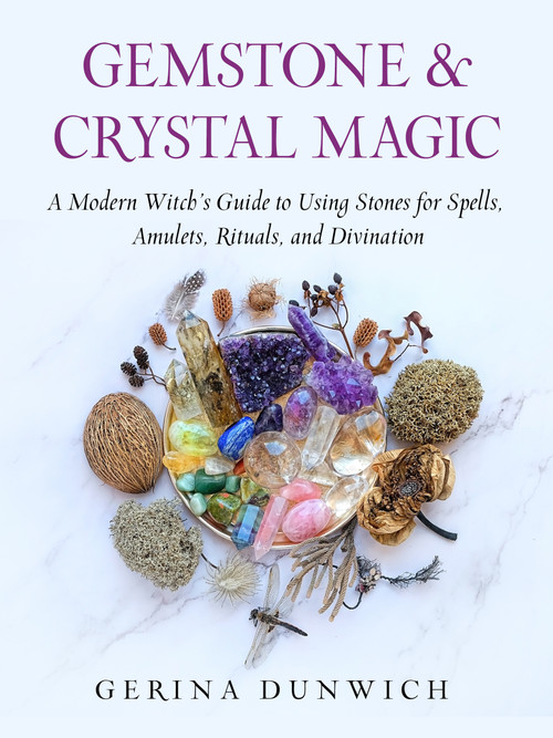 Gemstone and Crystal Magic (A Modern Witch's Guide to Using Stones for Spells, Amulets, Rituals, and Divination) by Gerina Dunwich, 9781637480076