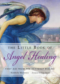The Little Book of Angel Healing (First Aid from the Heavenly Realms) by Kimberly Marooney, Jean Slatter, 9781642970029