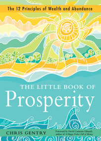 The Little Book of Prosperity (The 12 Principles of Wealth and Abundance) by Chris Gentry, David Cameron Gikandi, 9781642970104