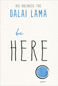 Be Here by His Holiness the Dalai Lama, Noriyuki Ueda, 9781642970142