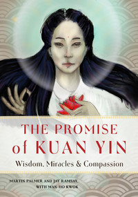 The Promise of Kuan Yin (Wisdom, Miracles, & Compassion) by Martin Palmer, Ray Ramsay, 9781642970210