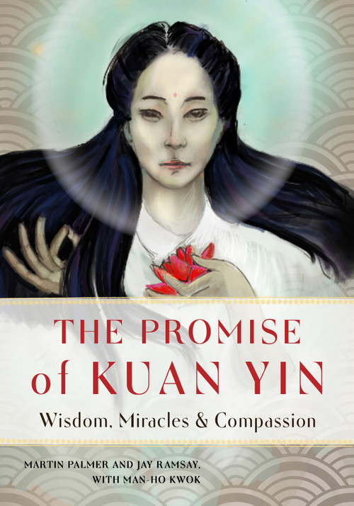 The Promise of Kuan Yin (Wisdom, Miracles, & Compassion) by Martin Palmer, Ray Ramsay, 9781642970210