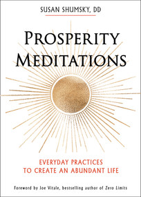 Prosperity Meditations (Everyday Practices to Create an Abundant Life) by Susan Shumsky, Joe Vitale, 9781642970296