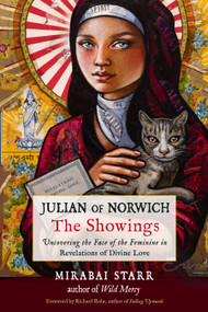 Julian of Norwich: The Showings (Uncovering the Face of the Feminine in Revelations of Divine Love) by Mirabai Starr, Richard Rohr, 9781642970364