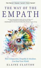 The Way of the Empath (How Compassion, Empathy, and Intuition Can Heal Your World) by Elaine Clayton, 9781642970371