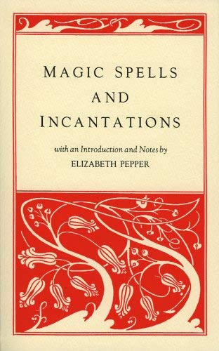 Magic Spells and Incantations by Elizabeth Pepper, 9781881098218