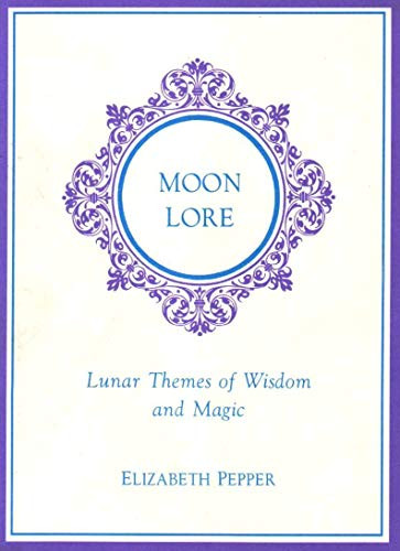 Moon Lore (Lunar Themes of Wisdom and Magic) by Elizabeth Pepper, 9781881098256
